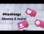 #Hashtags nos posts do Instagram: Menos é mais!